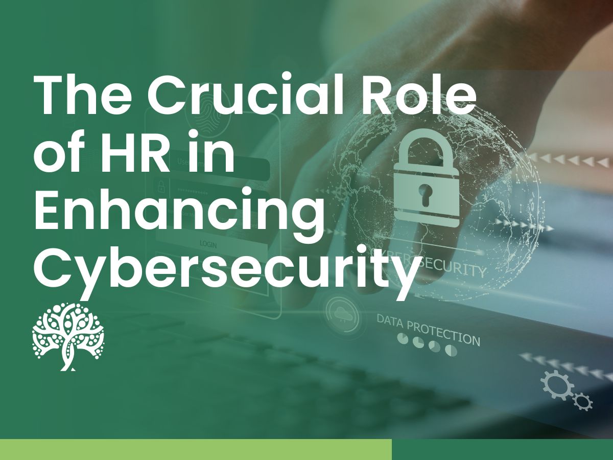 The Crucial Role of HR in Cybersecurity