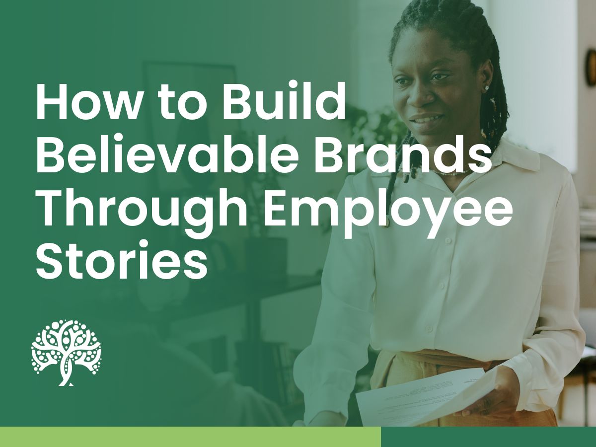 Authentic Employer Branding: How to Build Believable Brands Through Employee Stories