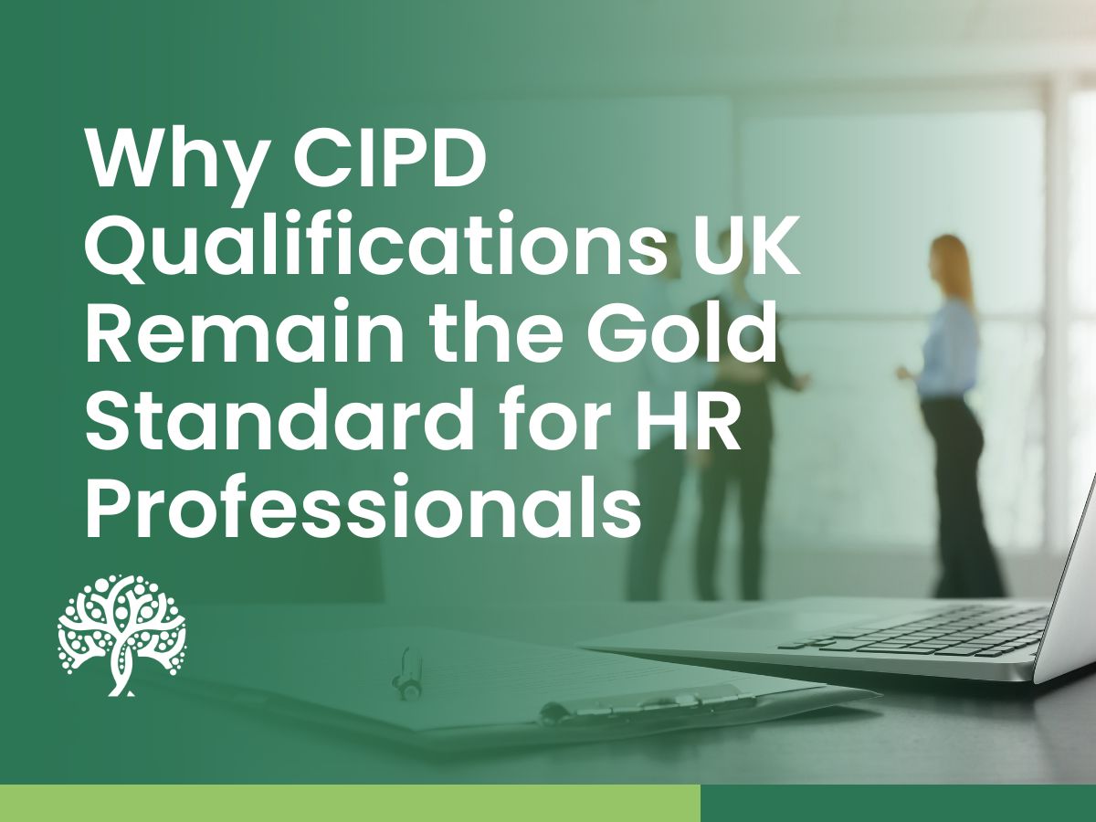 Why CIPD Qualifications UK Remain the Gold Standard for HR Professionals