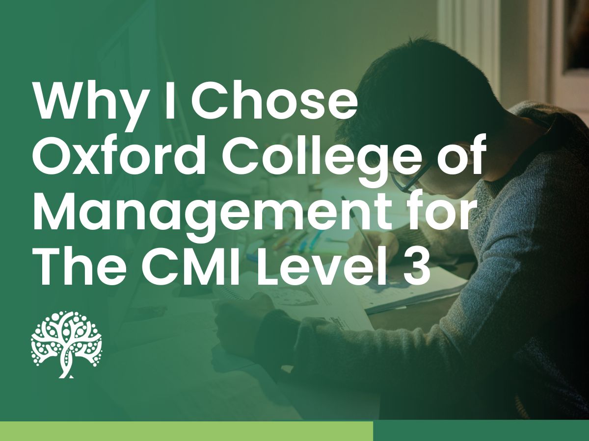 Why I Chose Oxford College of Management for The CMI Level 3
